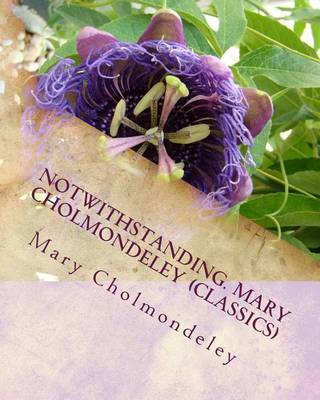 Book cover for Notwithstanding. Mary Cholmondeley (Classics)