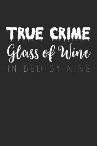 Cover of True Crime Glass Of Wine In Bed By Nine