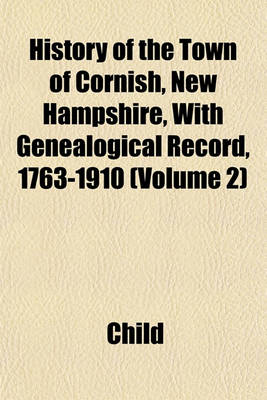 Book cover for History of the Town of Cornish, New Hampshire, with Genealogical Record, 1763-1910 (Volume 2)