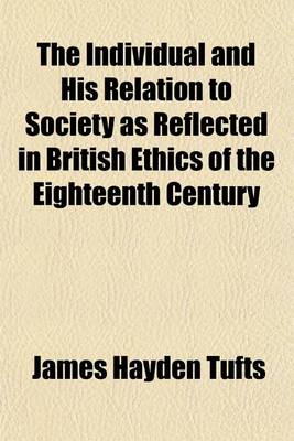 Book cover for The Individual and His Relation to Society as Reflected in British Ethics of the Eighteenth Century