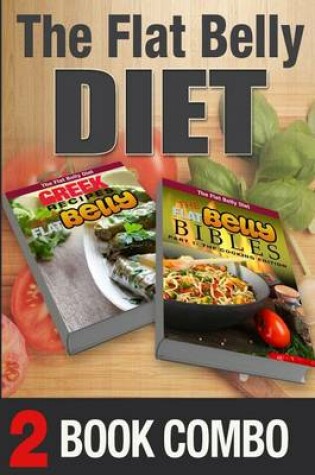 Cover of The Flat Belly Bibles Part 1 and Greek Recipes for a Flat Belly