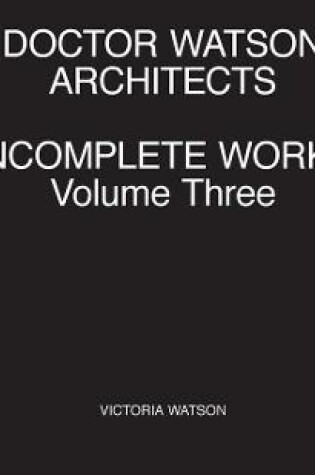 Cover of Doctor Watson Architects Incomplete Works Volume Three