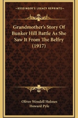 Cover of Grandmother's Story Of Bunker Hill Battle As She Saw It From The Belfry (1917)
