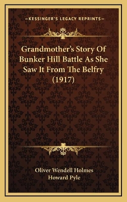 Book cover for Grandmother's Story Of Bunker Hill Battle As She Saw It From The Belfry (1917)