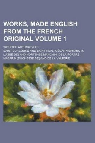 Cover of Works, Made English from the French Original; With the Author's Life Volume 1