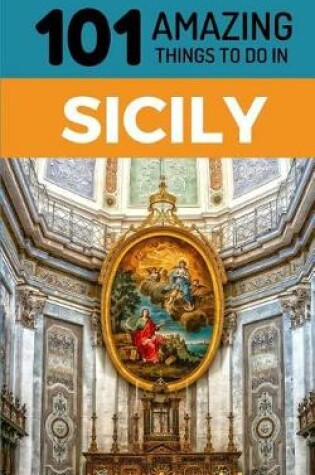 Cover of 101 Amazing Things to Do in Sicily
