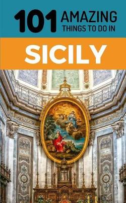 Cover of 101 Amazing Things to Do in Sicily