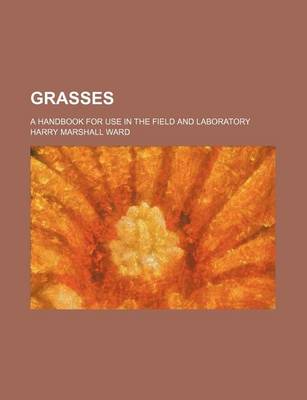 Book cover for Grasses; A Handbook for Use in the Field and Laboratory