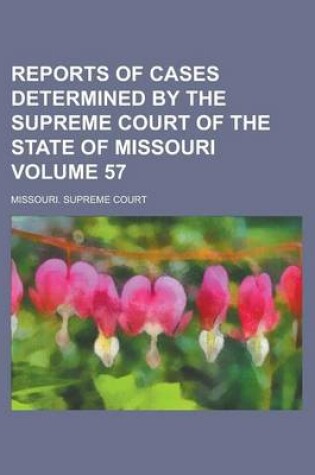 Cover of Reports of Cases Determined by the Supreme Court of the State of Missouri Volume 57