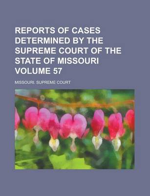 Book cover for Reports of Cases Determined by the Supreme Court of the State of Missouri Volume 57