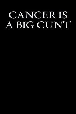 Book cover for Cancer is a Big Cunt