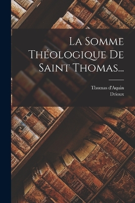 Book cover for La Somme Théologique De Saint Thomas...