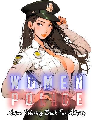 Book cover for Police women anime coloring book for adults