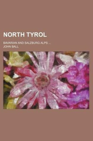 Cover of North Tyrol; Bavarian and Salzburg Alps ...
