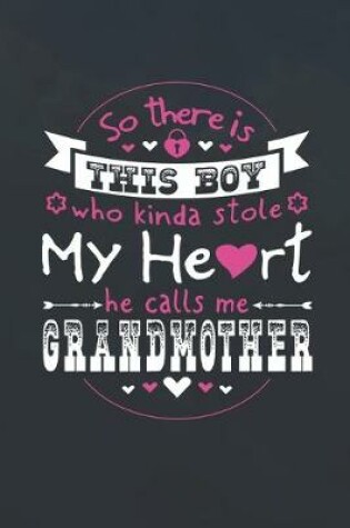 Cover of So There's This Boy Who Kinda Stole My Heart He Calls Me Grandmother