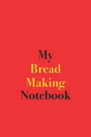 Cover of My Bread Making Notebook