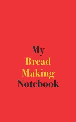 Book cover for My Bread Making Notebook