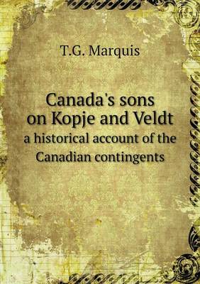 Book cover for Canada's sons on Kopje and Veldt a historical account of the Canadian contingents