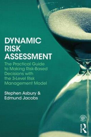 Cover of Dynamic Risk Assessment: The Practical Guide to Making Risk-Based Decisions with the 3-Level Risk Management Model