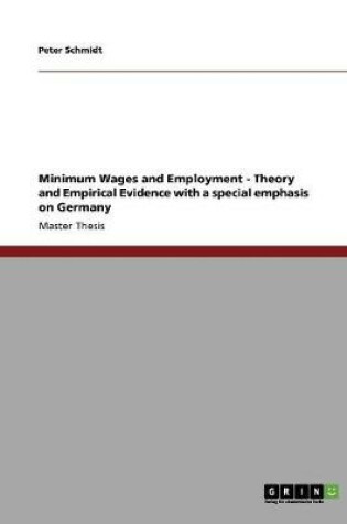 Cover of Minimum Wages and Employment - Theory and Empirical Evidence with a special emphasis on Germany