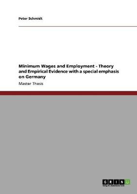 Book cover for Minimum Wages and Employment - Theory and Empirical Evidence with a special emphasis on Germany