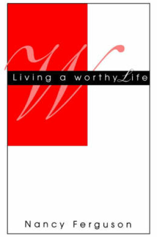 Cover of Living A Worthy Life