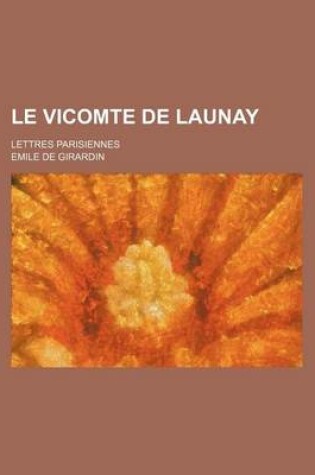 Cover of Le Vicomte de Launay (3); Lettres Parisiennes