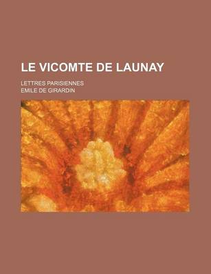 Book cover for Le Vicomte de Launay (3); Lettres Parisiennes