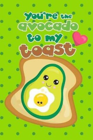Cover of You're the Avocado to My Toast