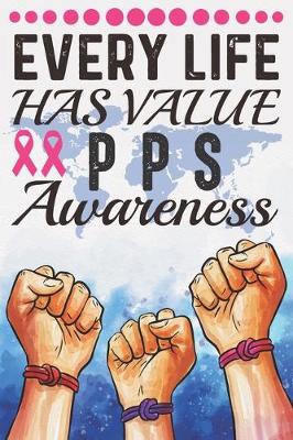 Book cover for Every Life Has Value PPS Awareness