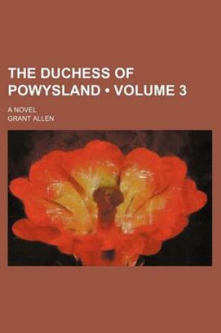 Cover of The Duchess of Powysland (Volume 3); A Novel