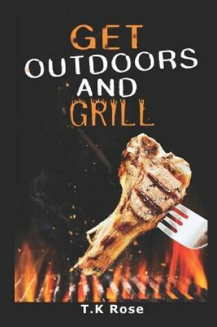 Cover of Get Outdoors And Grill