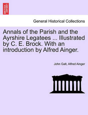 Book cover for Annals of the Parish and the Ayrshire Legatees ... Illustrated by C. E. Brock. with an Introduction by Alfred Ainger.