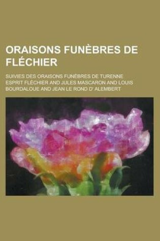 Cover of Oraisons Funebres de Flechier; Suivies Des Oraisons Funebres de Turenne