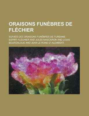 Book cover for Oraisons Funebres de Flechier; Suivies Des Oraisons Funebres de Turenne