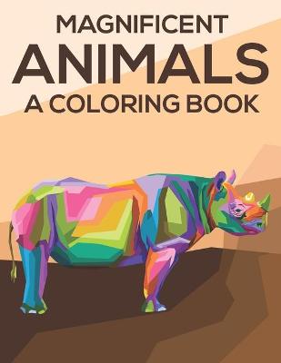 Book cover for Magnificent Animals A Coloring Book