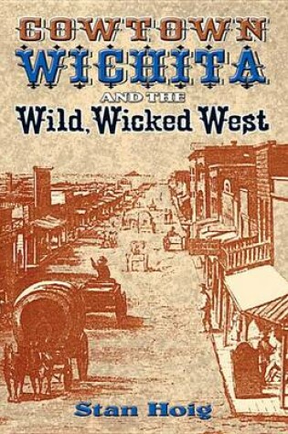 Cover of Cowtown Wichita and the Wild, Wicked West