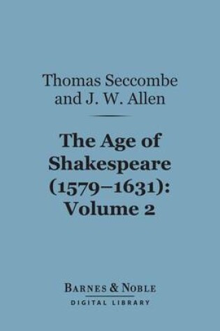 Cover of The Age of Shakespeare (1579-1631), Volume 2: Drama (Barnes & Noble Digital Library)