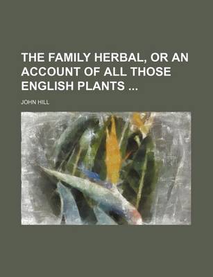 Book cover for The Family Herbal, or an Account of All Those English Plants