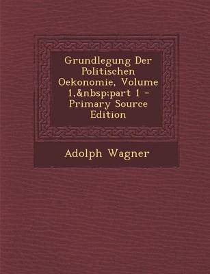 Book cover for Grundlegung Der Politischen Oekonomie, Volume 1, Part 1