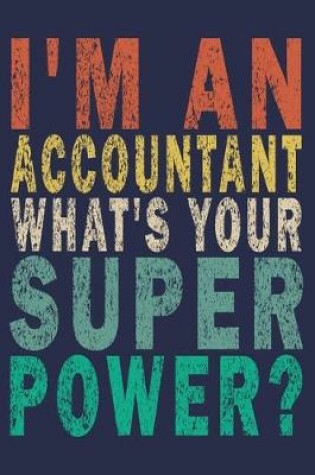 Cover of I'm an Accountant What's Your Super Power?