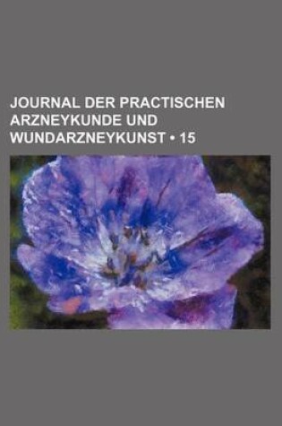 Cover of Journal Der Practischen Arzneykunde Und Wundarzneykunst (15)