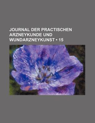 Book cover for Journal Der Practischen Arzneykunde Und Wundarzneykunst (15)