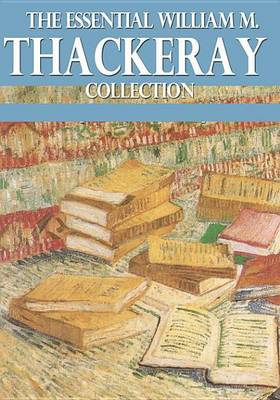 Book cover for The Essential William Makepeace Thackeray Collection