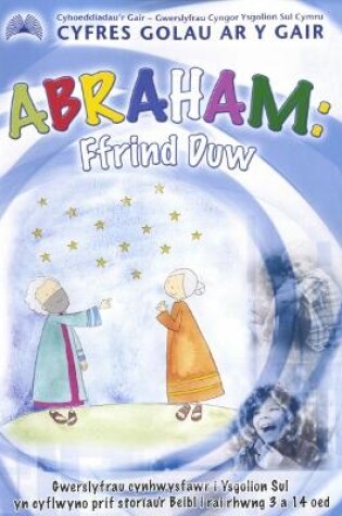 Cover of Cyfres Golau ar y Gair: Abraham - Ffrind Duw