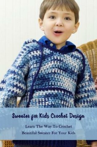 Cover of Sweater for Kids Crochet Design