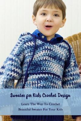 Book cover for Sweater for Kids Crochet Design