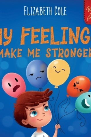 Cover of My Feelings Make Me Stronger