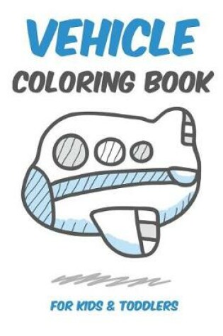 Cover of Vehicle Coloring Book for Kids&toddlers