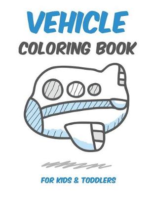 Book cover for Vehicle Coloring Book for Kids&toddlers